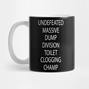 Undefeated Massive Dump Division Toilet Clogging Champ Mug